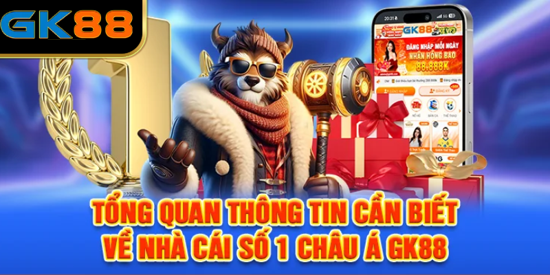Tổng quan thông tin cần biết về nhà cái GK88