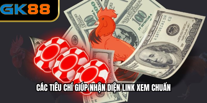 Các tiêu chí giúp nhận diện link xem chuẩn