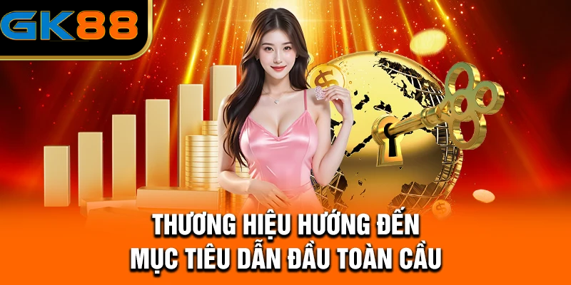 Thương hiệu hướng đến mục tiêu dẫn đầu toàn cầu