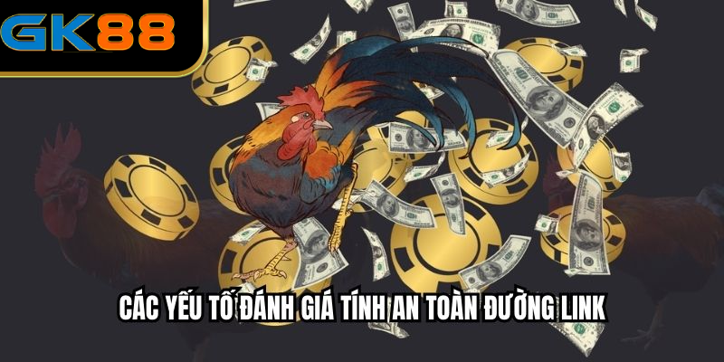 Các yếu tố đánh giá tính an toàn đường link