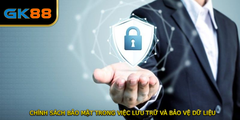 CHÍNH SÁCH BẢO MẬT trong việc lưu trữ và bảo vệ dữ liệu