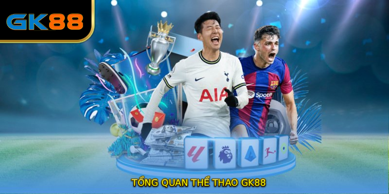Tổng quan THỂ THAO GK88