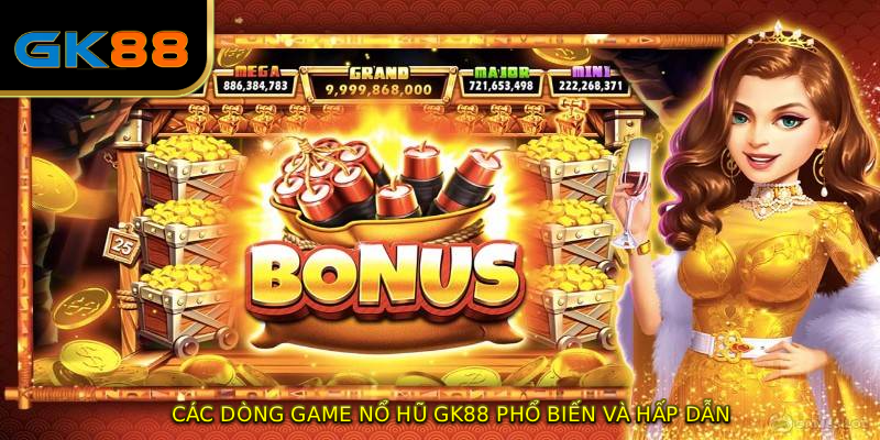 Các dòng game nổ hũ GK88 phổ biến và hấp dẫn