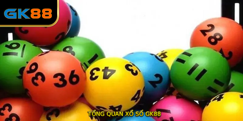 Tổng quan XỔ SỐ GK88